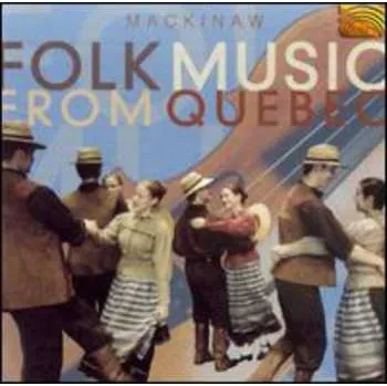 Zahraniční hudba CD Mackinaw: Folk Music From Quebec 2001