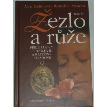 Literární biografie Ehrlichová Anna, Mayrová Bernadette - Žezlo a růže