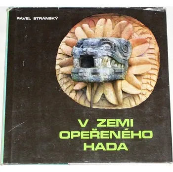 Literární cestopis Stránský Pavel - V zemi opeřeného hada