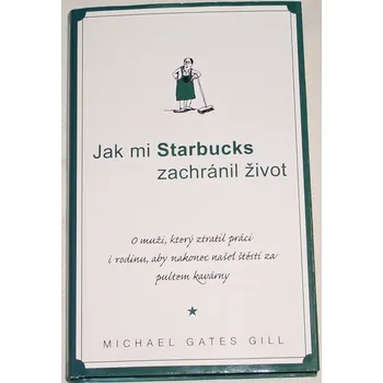 Literární biografie Gill Michael Gates - Jak mi Starbucks zachránil život