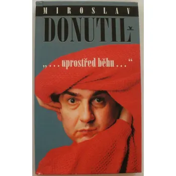 Literární biografie Vondrák Jiří - Miroslav Donutil: Uprostřed běhu