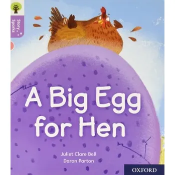 Cizí jazyk Oxford Reading Tree Story Sparks: Oxford Level 1+: A Big Egg for Hen - Bell, Juliet Clare