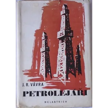 Literární biografie Vávra Jaroslav R. - Petrolejáři