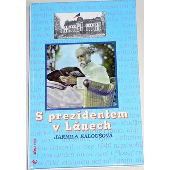 Literární biografie Kaloušová Jarmila - S prezidentem v Lánech