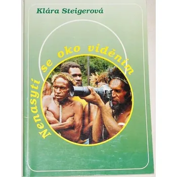 Literární cestopis Steigerová Klára - Nenasytí se oko viděním