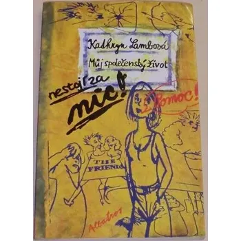 Literární biografie Lambová Kathryn - Můj společenský život nestojí za nic
