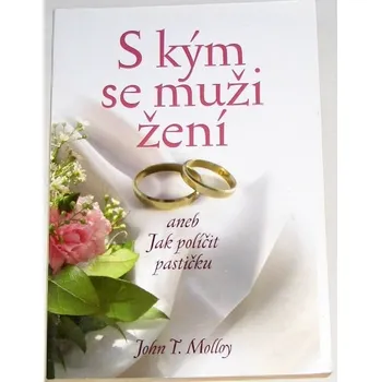 Molloy John T. - S kým se muži žení aneb Jak políčit pastičku