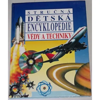 Encyklopedie Bender Lionel - Stručná dětská encyklopedie vědy a techniky