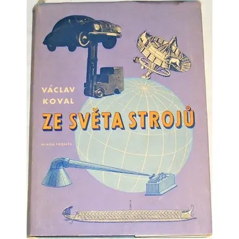 Literární cestopis Koval Václav - Ze světa strojů