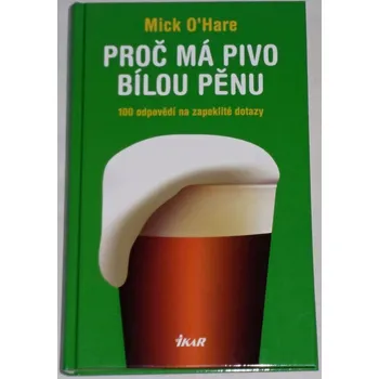 Literární biografie O'Hare Mick - Proč má pivo bílou pěnu