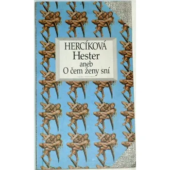 Literární biografie Hercíková - Hester aneb o čem ženy sní