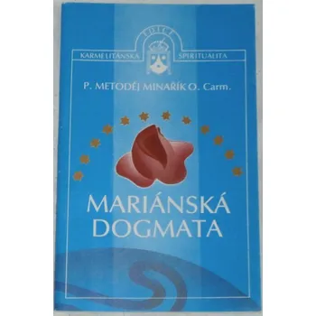 Literární biografie Minařík Metoděj - Mariánská dogmata