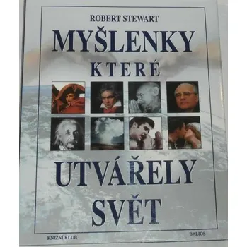 Encyklopedie Stewart Robert - Myšlenky, které utvářely svět