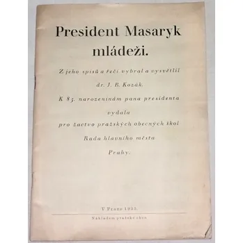 Literární biografie Kozák J. B. - President Masaryk mládeži