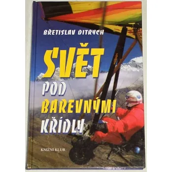 Literární cestopis Ditrych Břetislav - Svět pod barevnými křídly