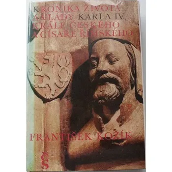 Literární biografie Kožík František - Kronika života a vlády Karla IV., krále českého a císaře římského