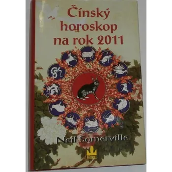 Somerville Neil - Čínský horoskop na rok 2011 / co vám přinese rok Zajíce/