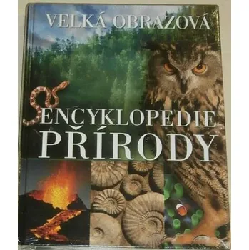 Encyklopedie Velká obrazová encyklopedie přírody