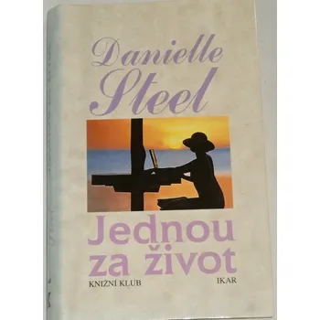 Literární biografie Steel Danielle - Jednou za život