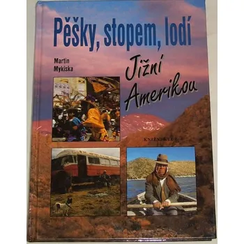 Literární cestopis Mykiska Martin - Pěšky, stopem, lodí: Jižní Amerikou