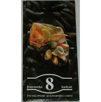 Encyklopedie Encyklopedie kulinárního umění 8: Francouzská kuchyně