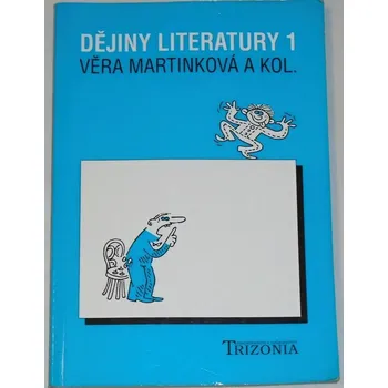 Český jazyk Martinková Věra - Dějiny literatury 1: Učebnice pro první ročník středních škol