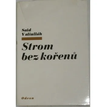 Valíulláh Said - Strom bez kořenů