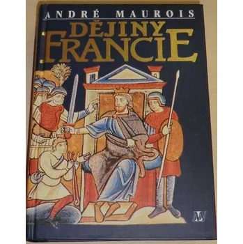 Literární biografie Maurois André - Dějiny Francie
