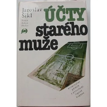 Šikl Jaroslav - Účty starého muže