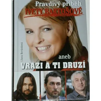 Literární biografie Beránková Jana - Pravdivý příběh Ivety Bartošové