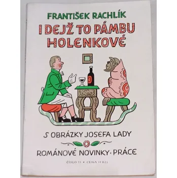 Literární biografie Rachlík František - I dejž to pámbu holenkové