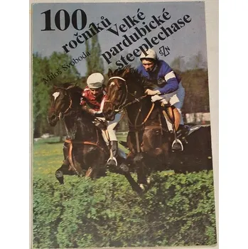 Příroda Svoboda Miloš - 100 ročníků Velké pardubické steeplechase