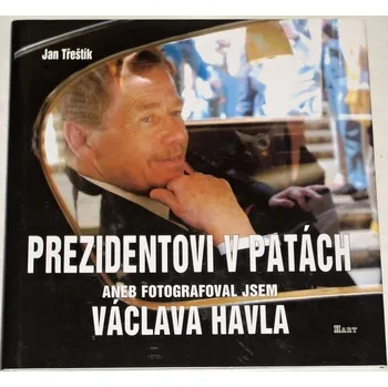 Literární biografie Třeštík Jan - Prezidentovi v patách aneb Fotografoval jsem Václava Havla