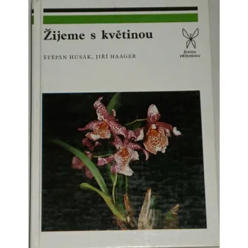 Literární biografie Husák Štěpán, Haager Jiří - Žijeme s květinou