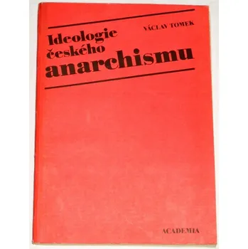 Literární biografie Tomek Václav - Ideologie českého anarchismu