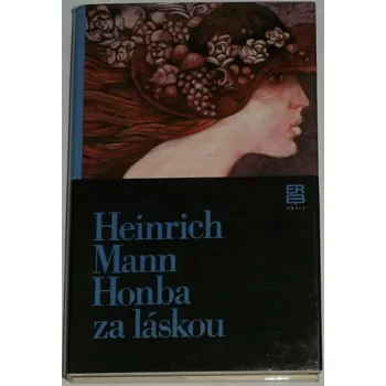 Literární biografie Mann Heinrich - Honba za láskou