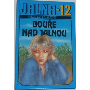 De la Roche Mazo - Bouře nad Jalnou (Jalna 12)