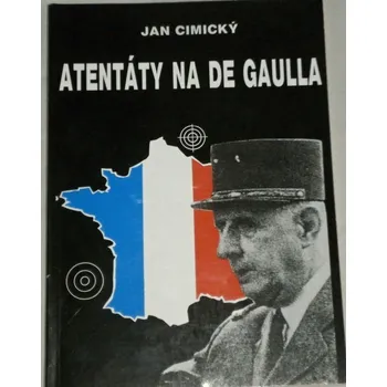 Literární biografie Cimický Jan - Atentáty na de Gaulla