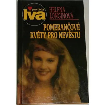 Literární biografie Longinová Helena - Pomerančové květy pro nevěstu