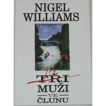 Williams Nigel - Tři muži ve člunu