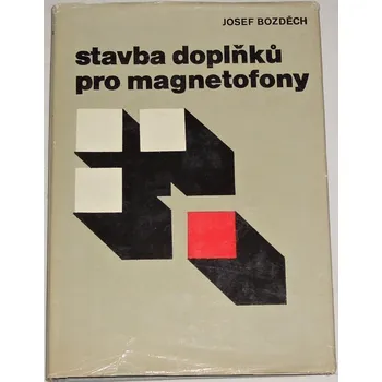 Literární cestopis Bozděch Josef - Stavba doplňků pro magnetofony