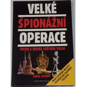 Literární biografie Pacner Karel - Velké špionážní operace: První a druhá světová válka