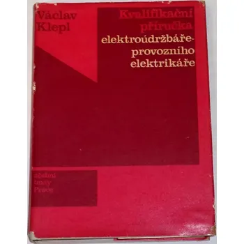 Literární cestopis Klepl Václav - Kvalifikační příručka elektroúdržbáře-provozního elektrikáře