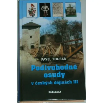 Literární biografie Toufar Pavel - Podivuhodné osudy v českých dějinách III.