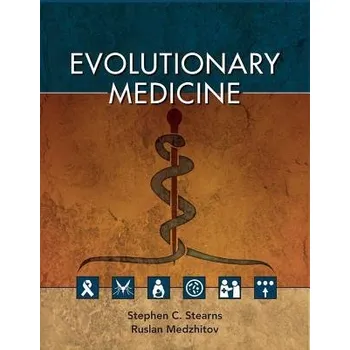 Evolutionary Medicine - Stearns, Stephen C. (, Yale University) a Medzhitov, Ruslan (, Yale University)