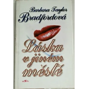 Bradfordová Barbara Taylor - Láska v jiném městě