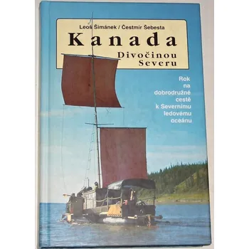 Literární cestopis Šimánek Leoš, Šebesta Čestmír - Kanada: Divočinou severu