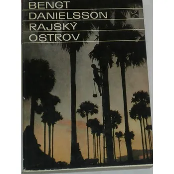 Literární cestopis Danielsson Bengt - Rajský ostrov