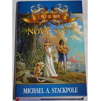 Literární biografie Stackpole Michael A. - Věk objevů III: Nový svět
