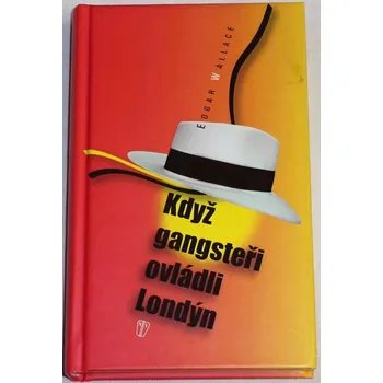 Wallace Edgar - Když gangsteři ovládli Londýn